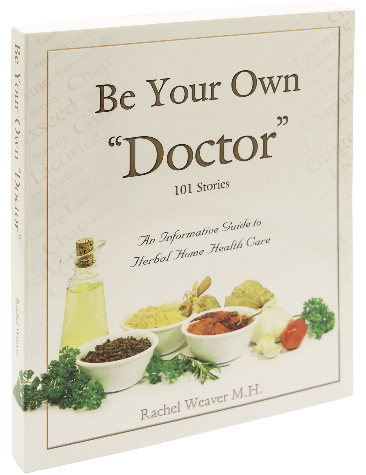 Be Your Own Doctor by Rachel Weaver, M.H. — paperback cover, 101 Stories: An Informative Guide to Herbal Home Health Care